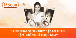 Đăng Nhập SC88 – An Toàn, Nhanh Chóng